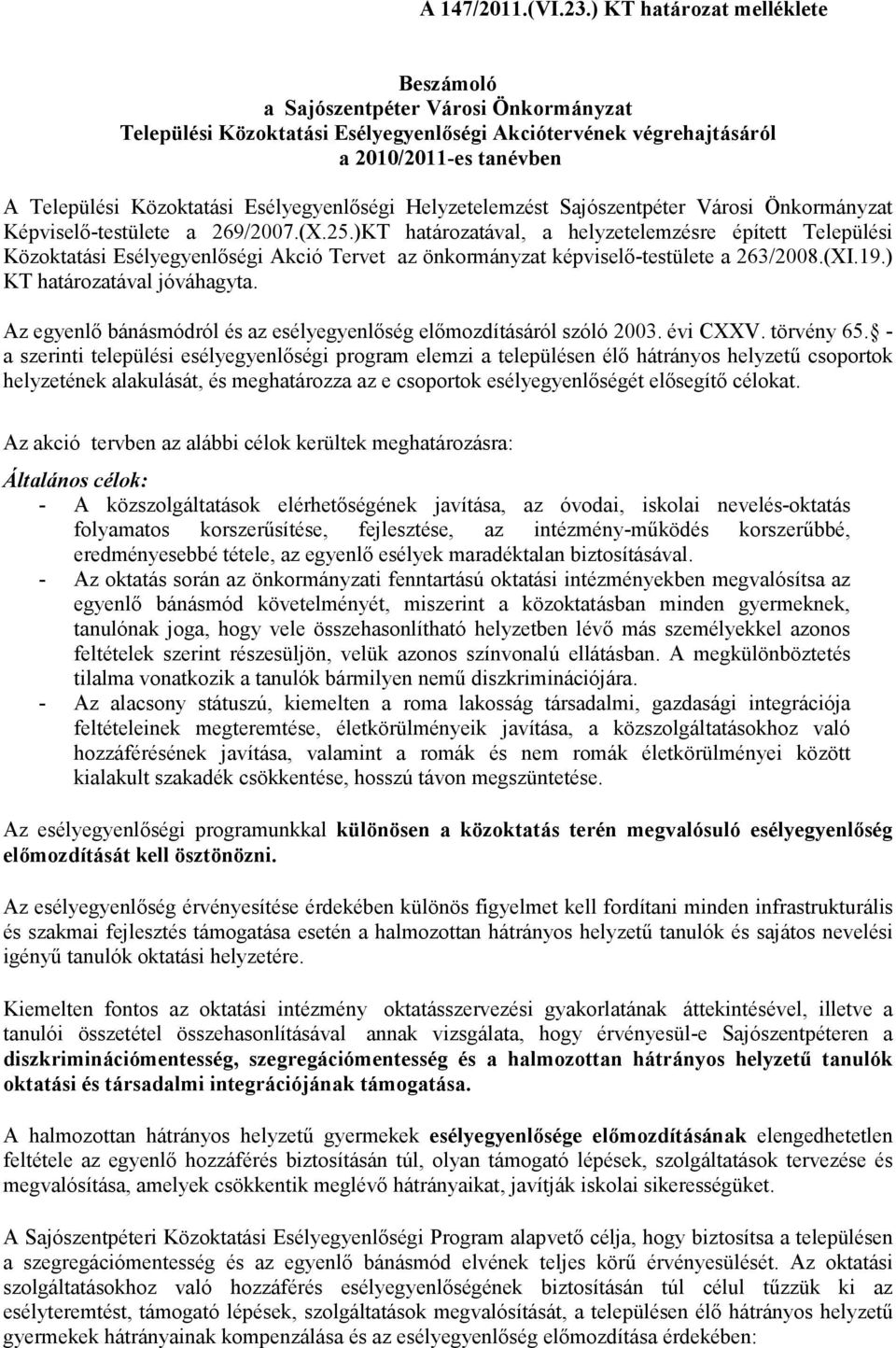 Esélyegyenlıségi Helyzetelemzést Sajószentpéter Városi Önkormányzat Képviselı-testülete a 269/2007.(X.25.