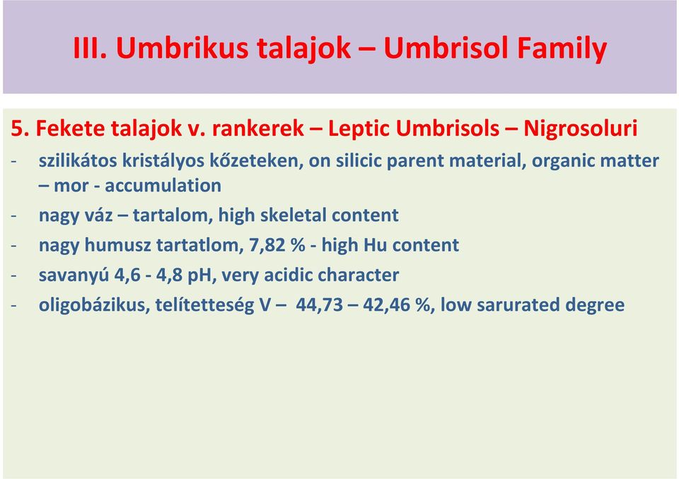 material, organic matter mor accumulation nagy váz tartalom, high skeletal content nagy humusz