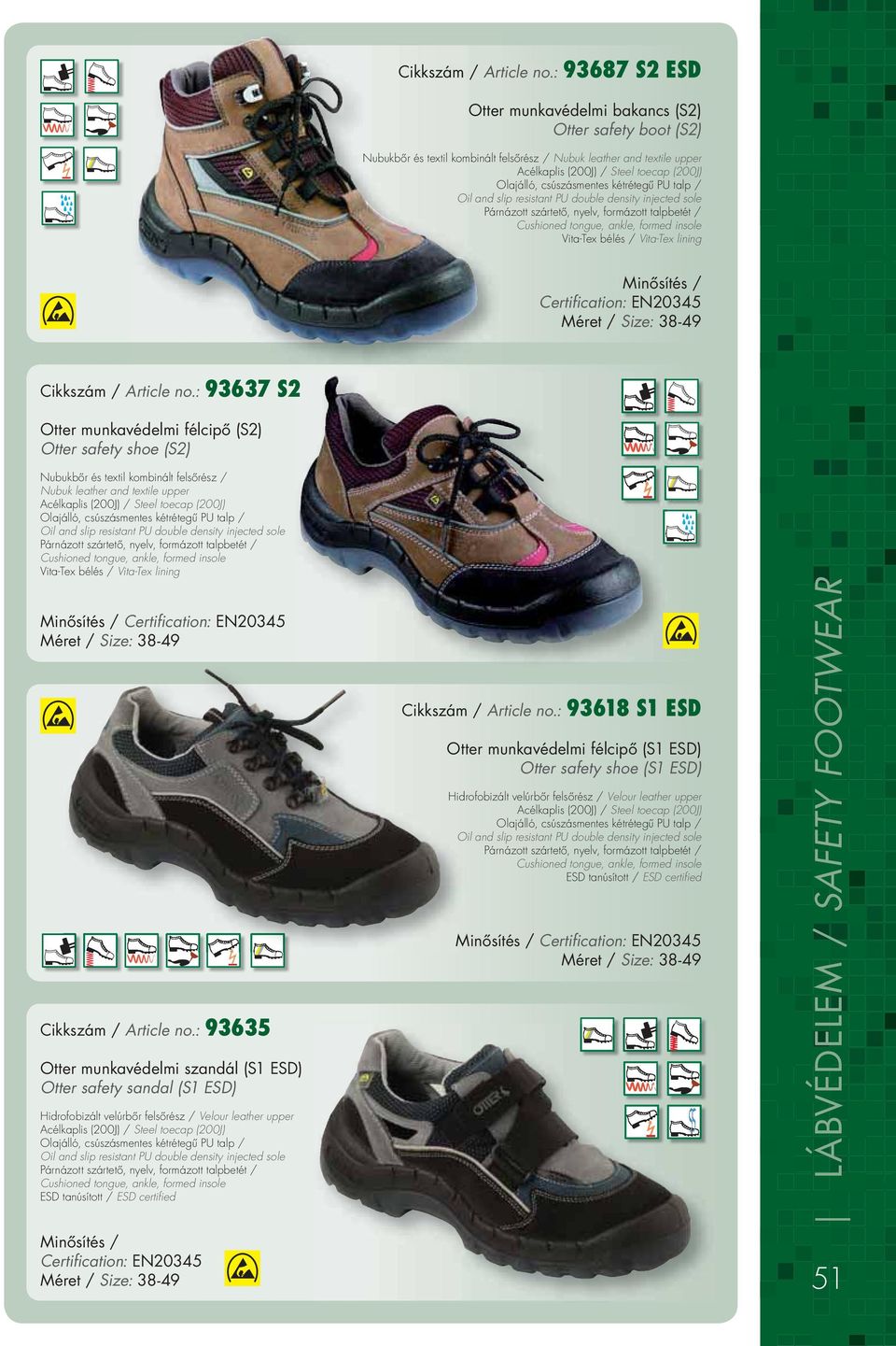 szártetô, nyelv, formázott talpbetét / Vita-Tex bélés / Vita-Tex lining Méret / Size: 38-49 : 93637 S2 Otter munkavédelmi félcipô (S2) Otter safety shoe (S2) Nubukbôr és textil kombinált felsôrész /