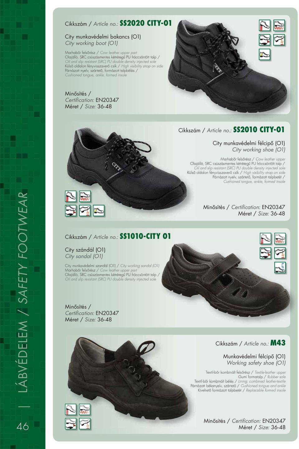 side Párnázott nyelv, szártetô, formázott talpbélés / Certification: EN20347 : SS2010 CITY-O1 City munkavédelmi félcipô (O1) City working shoe (O1) Oil and slip resistant (SRC) PU double density