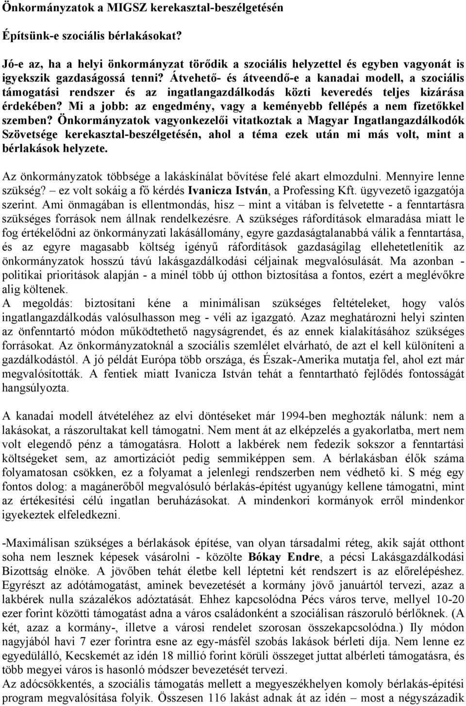 Mi a jobb: az engedmény, vagy a keményebb fellépés a nem fizetőkkel szemben?