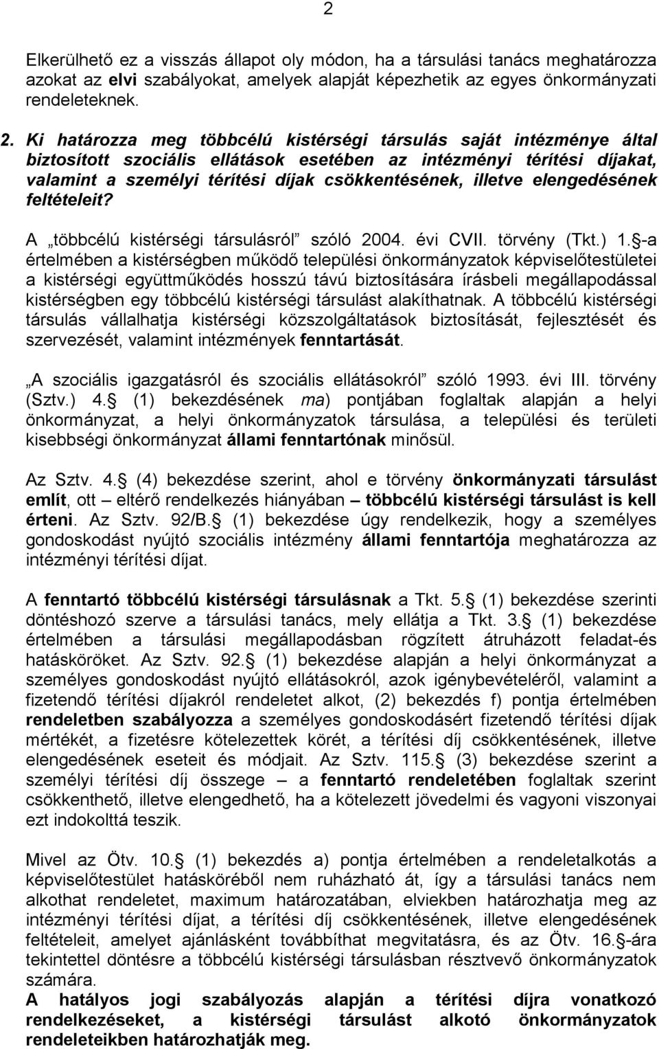 illetve elengedésének feltételeit? A többcélú kistérségi társulásról szóló 2004. évi CVII. törvény (Tkt.) 1.