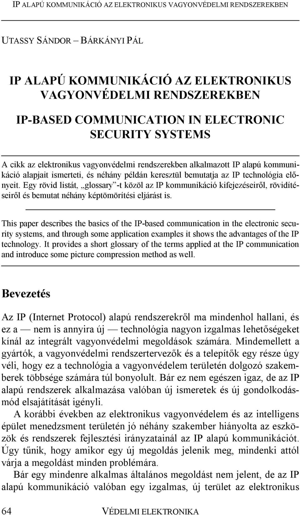 Egy rövid listát, glossary -t közöl az IP kommunikáció kifejezéseiről, rövidítéseiről és bemutat néhány képtömörítési eljárást is.