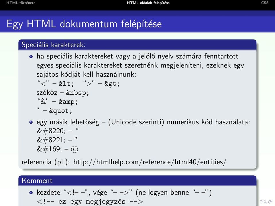 használnunk: < < > > szóköz & & " egy másik lehetőség (Unicode szerinti) numerikus kód használata: c