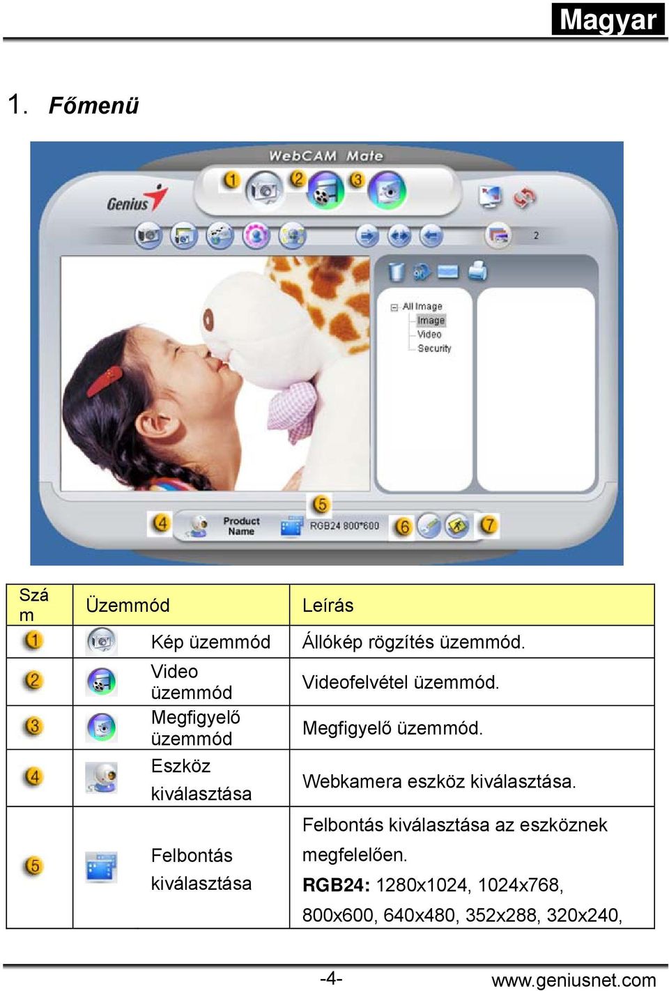 Videofelvétel üzemmód. Megfigyelő üzemmód. Webkamera eszköz kiválasztása.