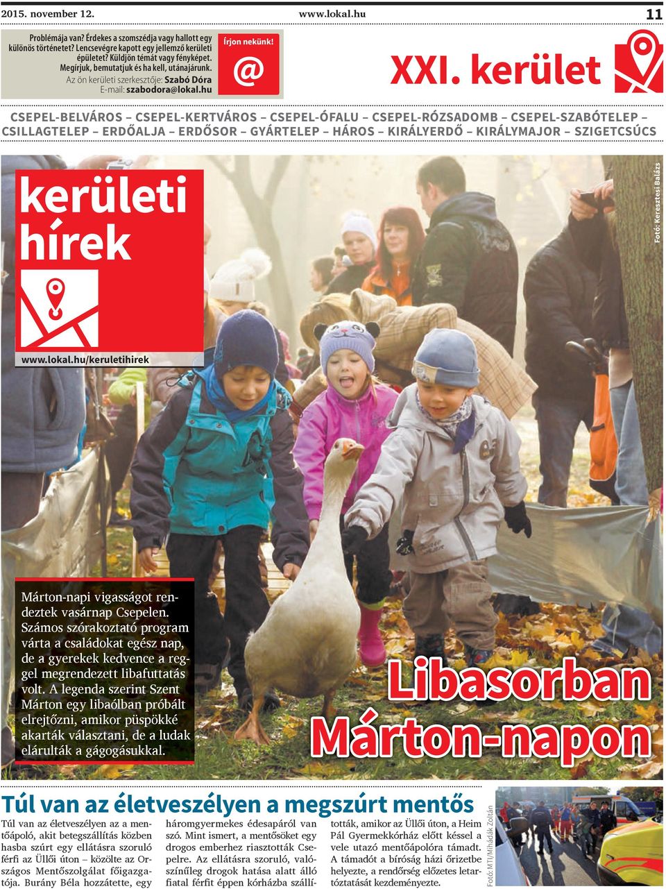 kerület CSEPEL-BELVÁROS CSEPEL-KERTVÁROS CSEPEL-ÓFALU CSEPEL-RÓZSADOMB CSEPEL-SZABÓTELEP CSILLAGTELEP ERDŐALJA ERDŐSOR GYÁRTELEP HÁROS KIRÁLYERDŐ KIRÁLYMAJOR SZIGETCSÚCS kerületi hírek Fotó: