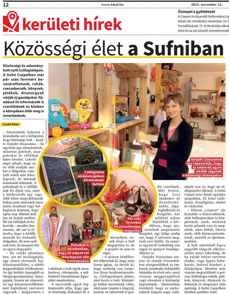A Sufni Csepelben már pár száz forintért bevásárolhatunk, ruhák, csecsebecsék, könyvek, játékok, dísztárgyak várják új gazdájukat.