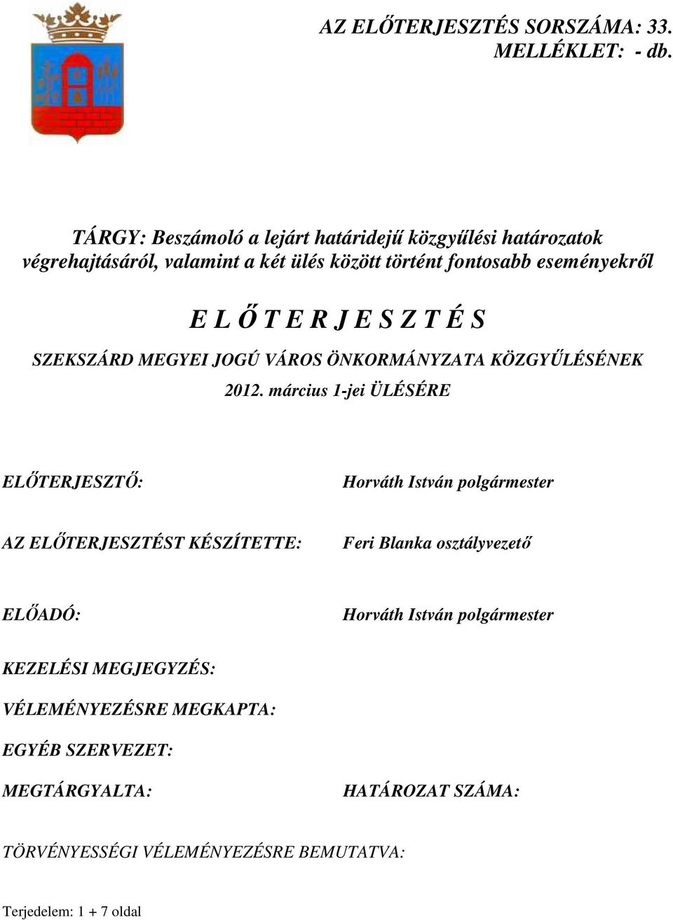 R J E S Z T É S SZEKSZÁRD MEGYEI JOGÚ VÁROS ÖNKORMÁNYZATA KÖZGYŐLÉSÉNEK 2012.