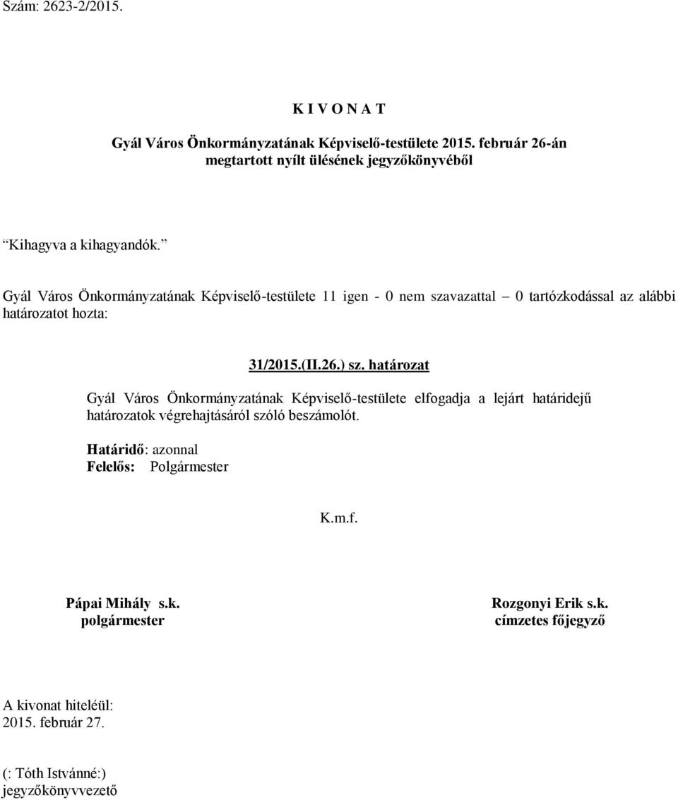 határozat Gyál Város Önkormányzatának Képviselő-testülete elfogadja a