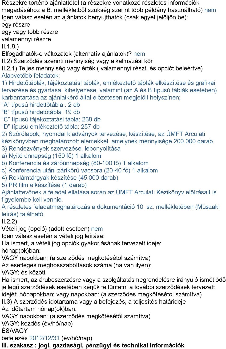 ) Elfogadhatók-e változatok (alternatív ajánlatok)? nem II.2)