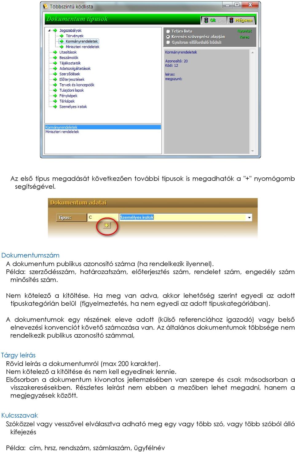 Ha meg van adva, akkor lehetőség szerint egyedi az adott típuskategórián belül (figyelmeztetés, ha nem egyedi az adott típuskategóriában).