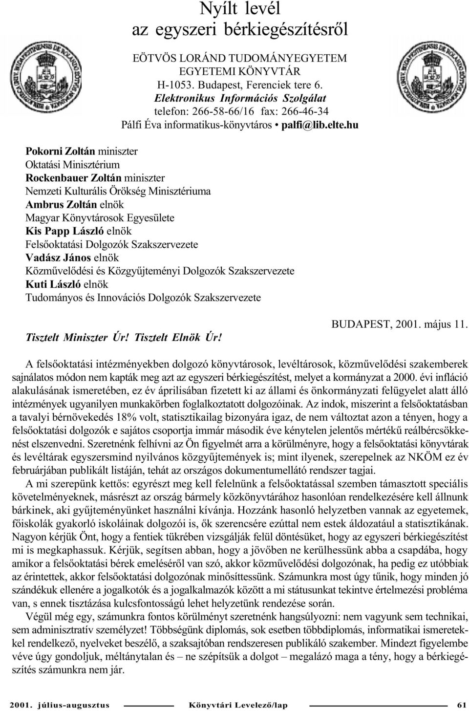 hu Pokorni Zoltán miniszter Oktatási Minisztérium Rockenbauer Zoltán miniszter Nemzeti Kulturális Örökség Minisztériuma Ambrus Zoltán elnök Magyar Könyvtárosok Egyesülete Kis Papp László elnök