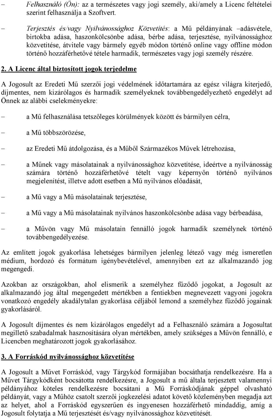 módon történő online vagy offline módon történő hozzáférhetővé tétele harmadik, természetes vagy jogi személy részére. 2.