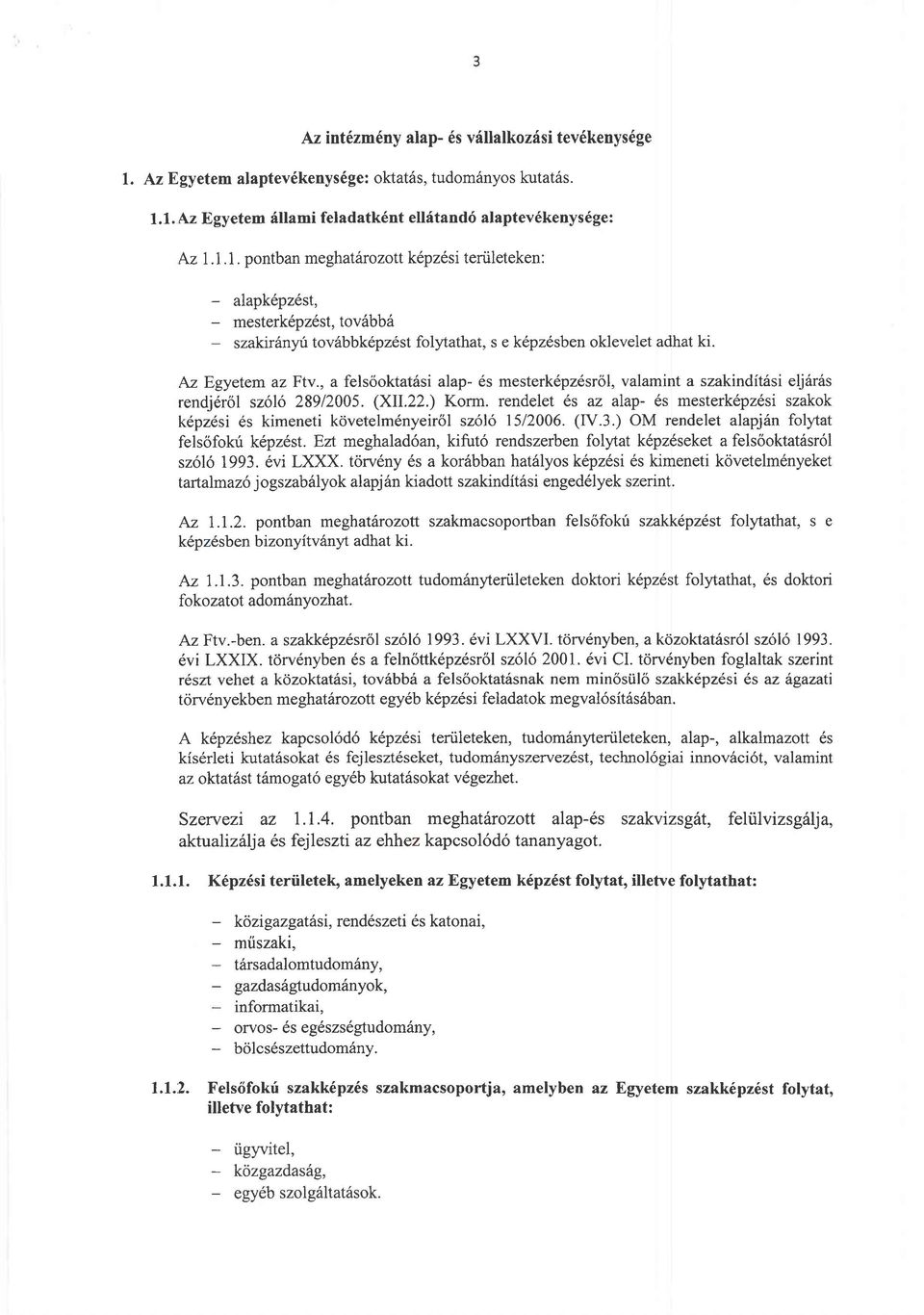 , a felsooktatssi alap- 6s mesterk6pz6srol, valamint a szakindit6si eljrlr6s rendj6rol sz6l6 28912005. (XII.22.) Korm.