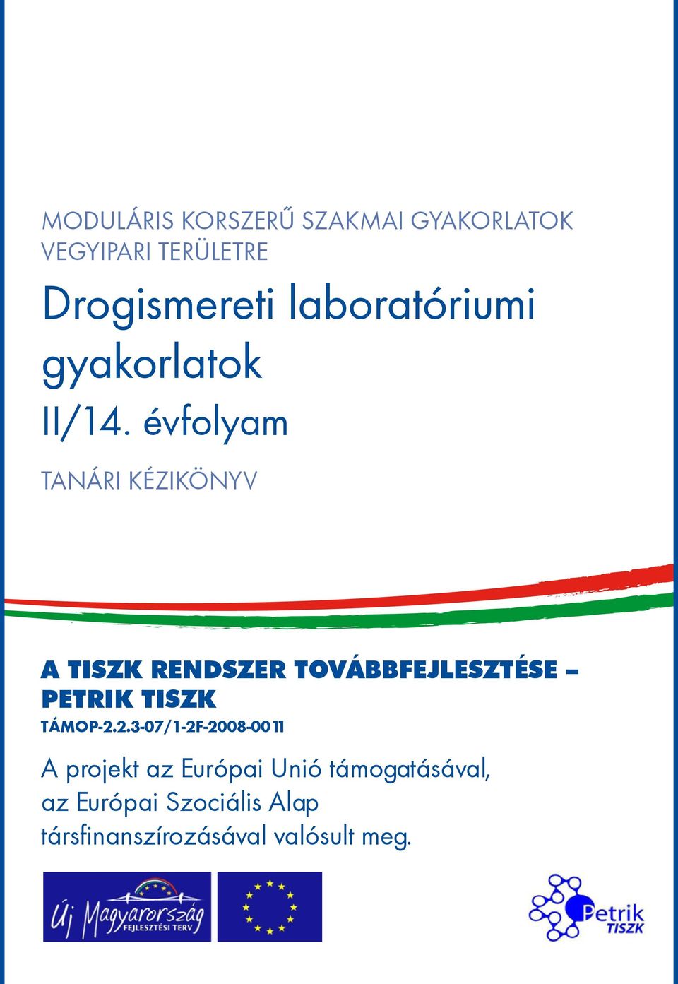 évfolyam tanári kézikönyv A TISZK rendszer továbbfejlesztése Petrik TISZK