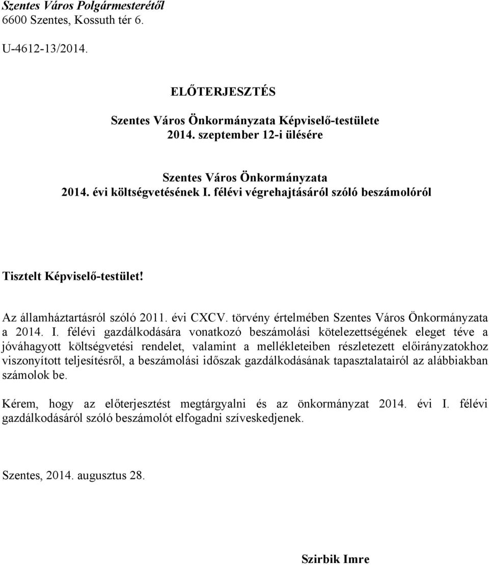 törvény értelmében Szentes Város Önkormányzata a 2014. I.