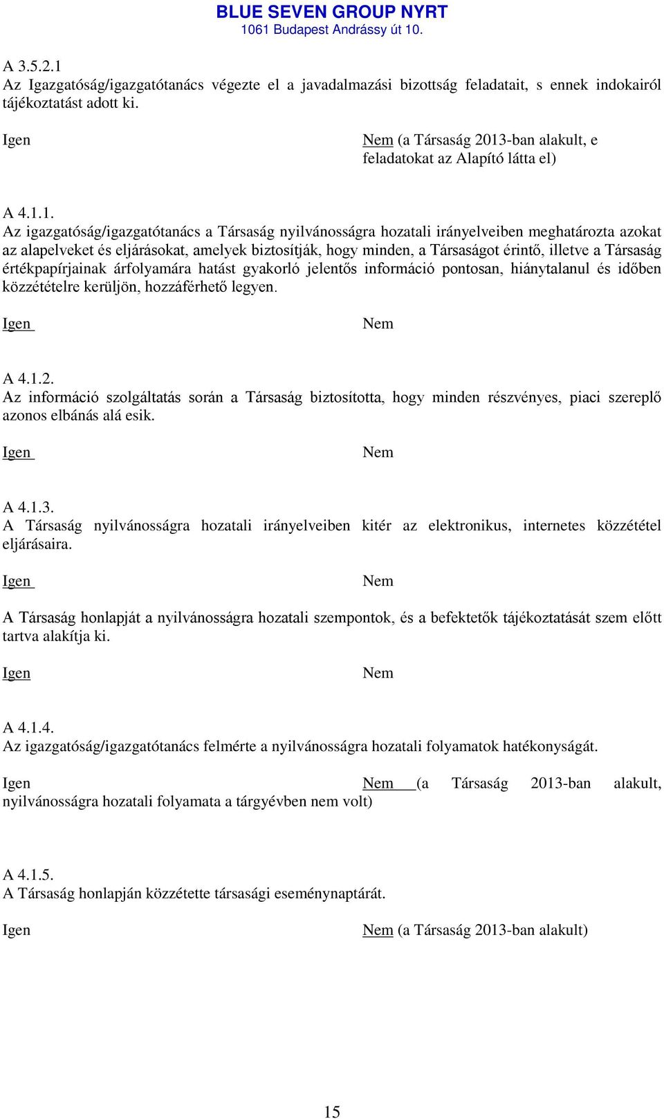-ban alakult, e feladatokat az Alapító látta el) A 4.1.