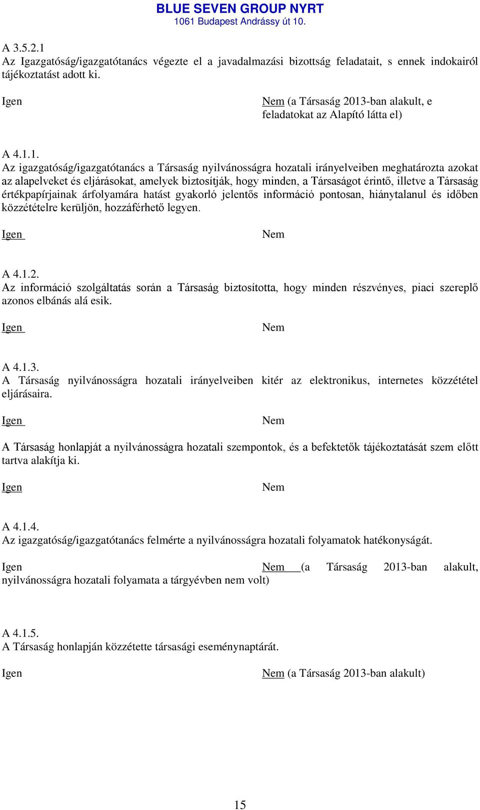 -ban alakult, e feladatokat az Alapító látta el) A 4.1.