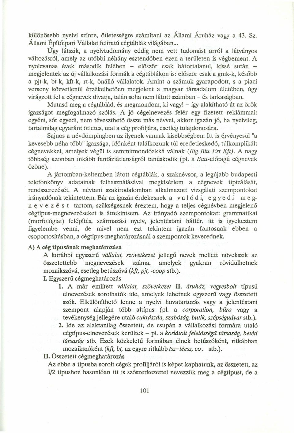 A nyolcvanas évek második felében - először csak bátortalanul, kissé sután -.