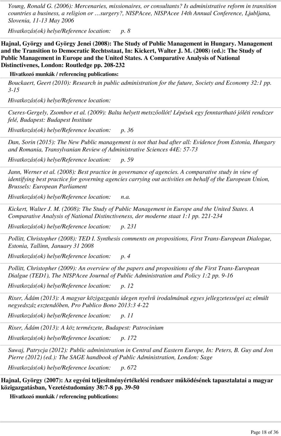 Management and the Transition to Democratic Rechtsstaat, In: Kickert, Walter J. M. (2008) (ed.): The Study of Public Management in Europe and the United States.
