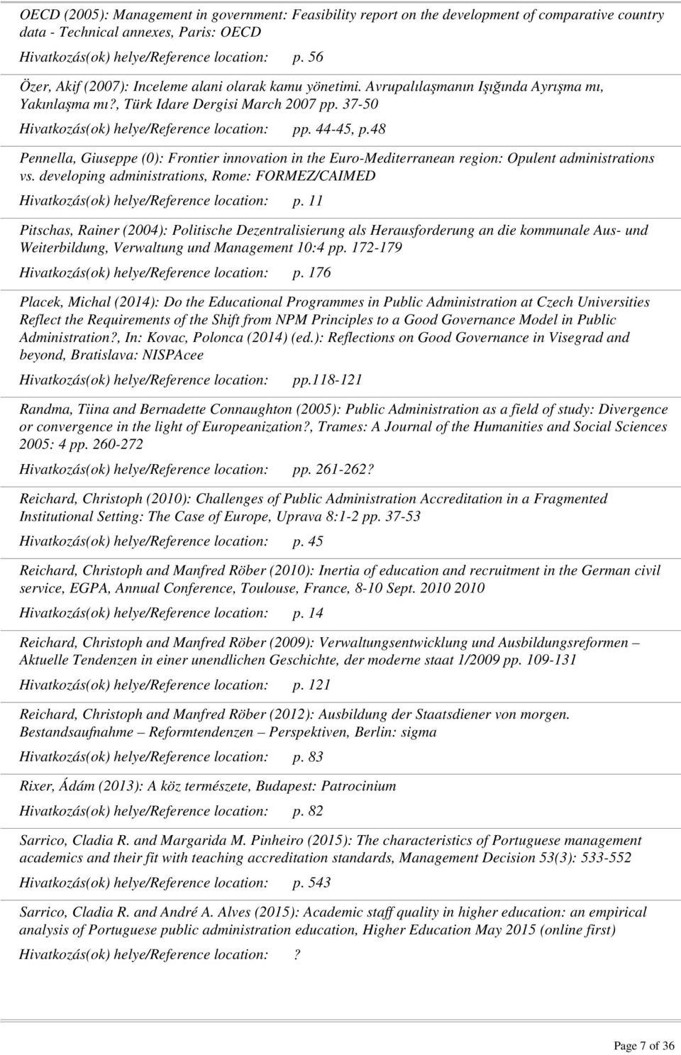 48 Pennella, Giuseppe (0): Frontier innovation in the Euro-Mediterranean region: Opulent administrations vs. developing administrations, Rome: FORMEZ/CAIMED p.