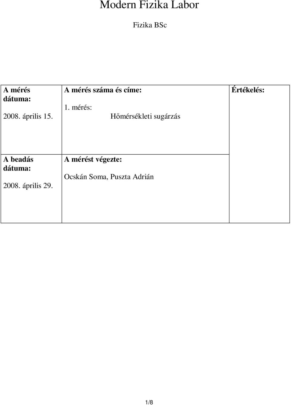 mérés: Hımérsékleti sugárzás Értékelés: A
