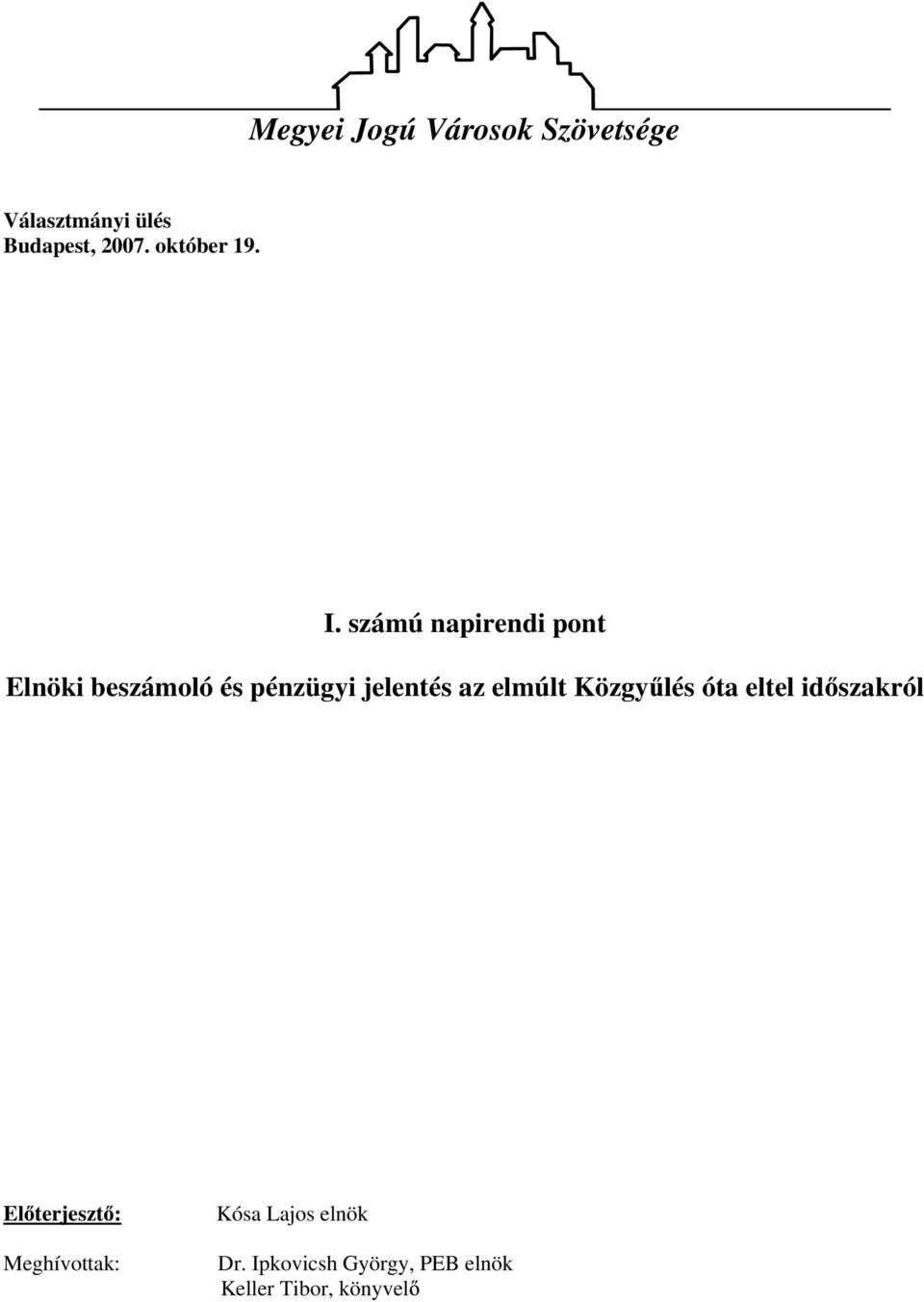 számú napirendi pont Elnöki beszámoló és pénzügyi jelentés az elmúlt