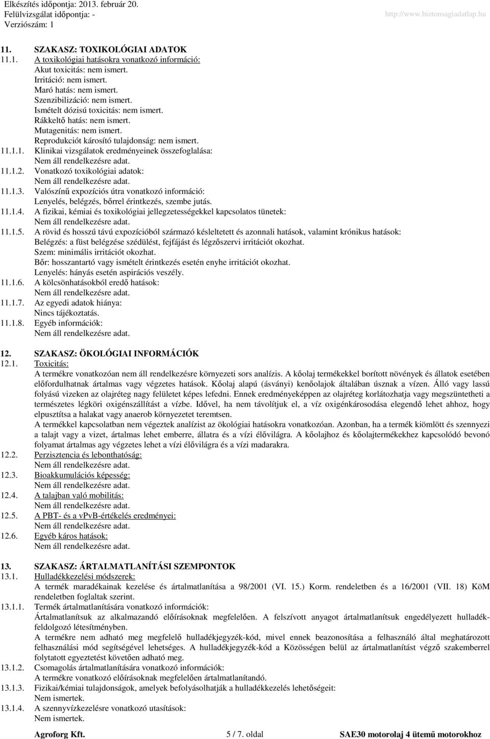 .1.1. Klinikai vizsgálatok eredményeinek összefoglalása: 11.1.2. Vonatkozó toxikológiai adatok: 11.1.3.