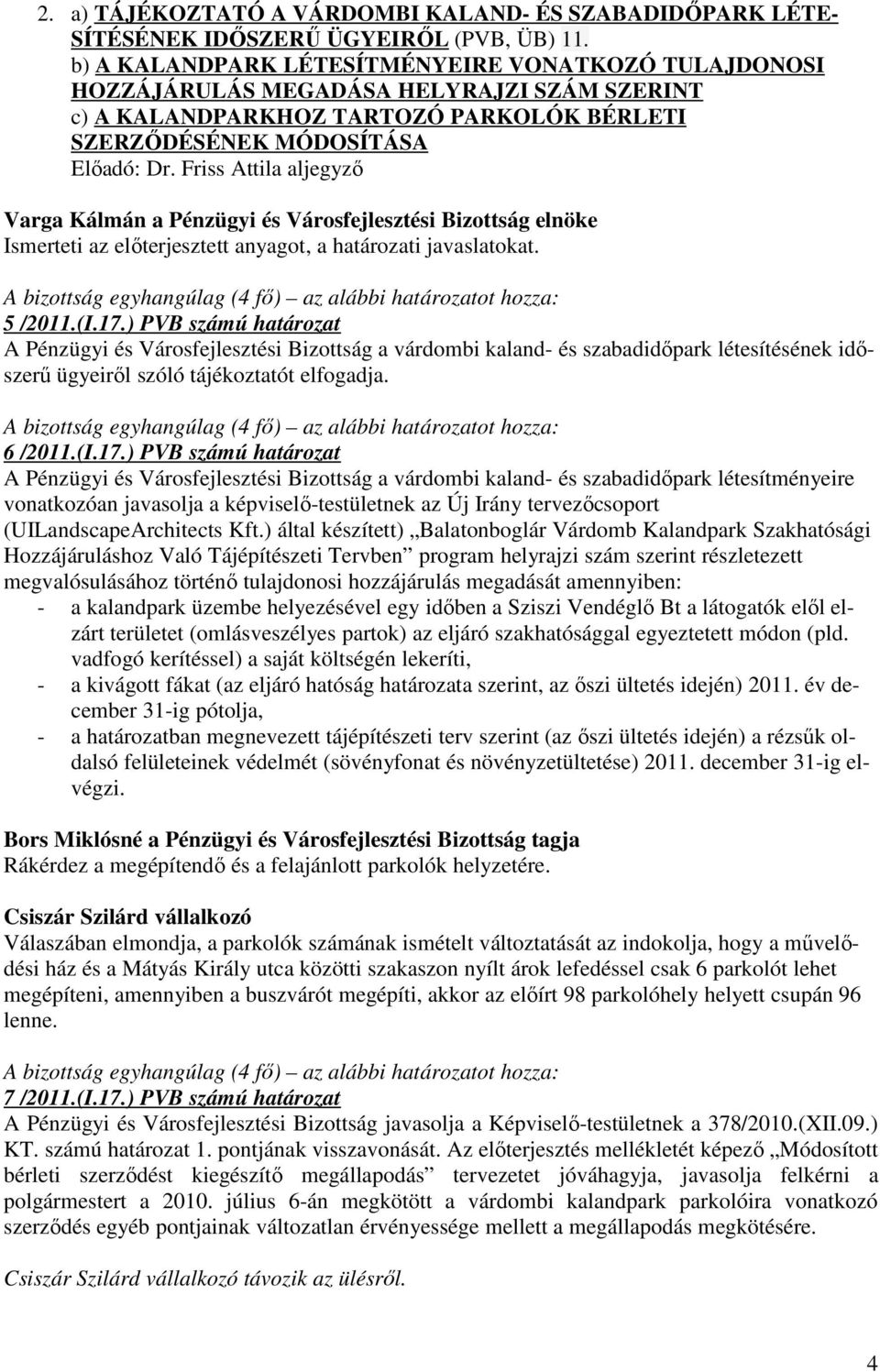 anyagot, a határozati javaslatokat. 5 /2011.(I.17.