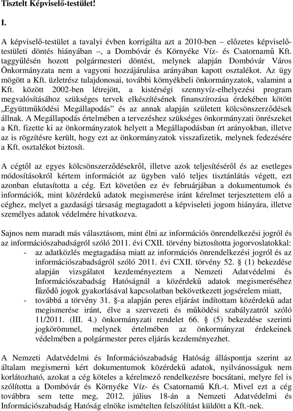 üzletrész tulajdonosai, további környékbeli önkormányzatok, valamint a Kft.