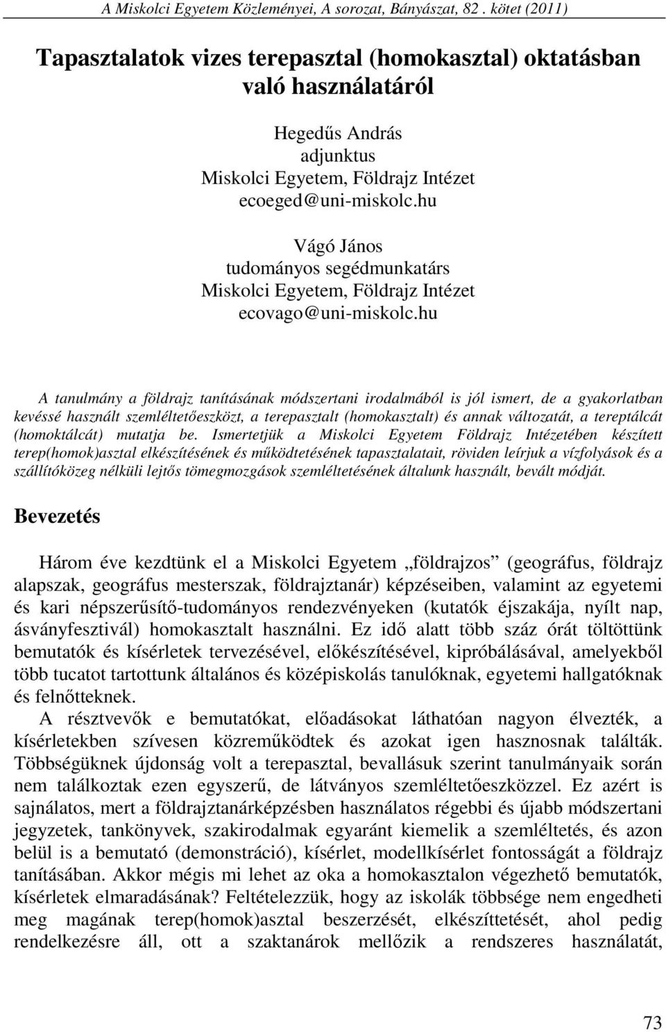 hu Vágó János tudományos segédmunkatárs Miskolci Egyetem, Földrajz Intézet ecovago@uni-miskolc.