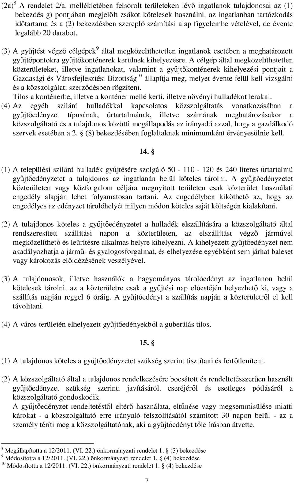 számítási alap figyelembe vételével, de évente legalább 20 darabot.