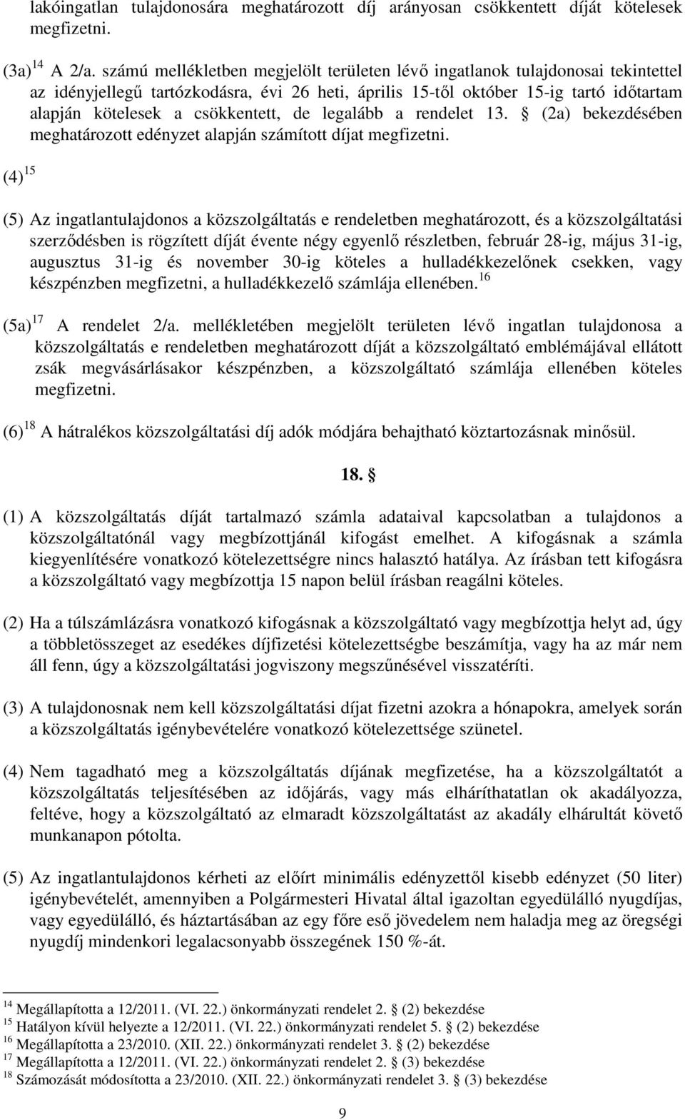 csökkentett, de legalább a rendelet 13. (2a) bekezdésében meghatározott edényzet alapján számított díjat megfizetni.