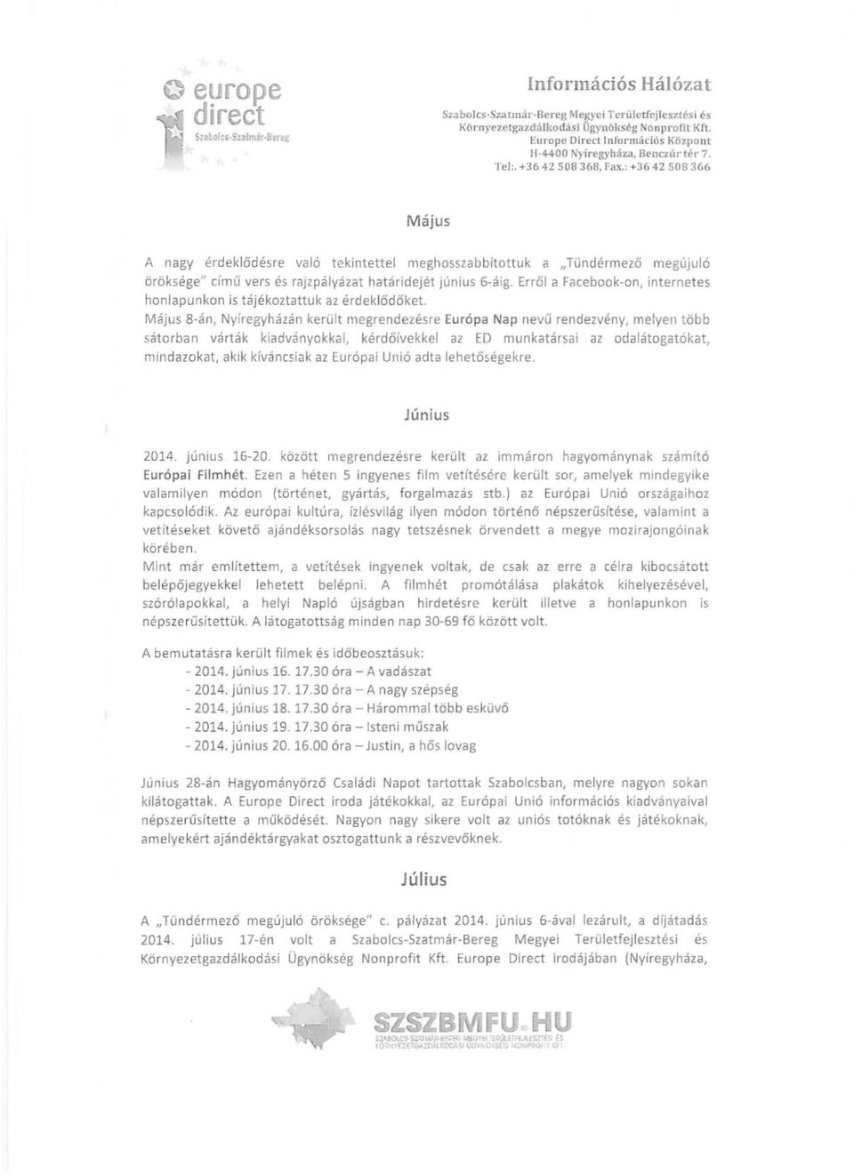 Erről a Facebook-on, internetes honlapunkon is tájékoztattuk az érdeklődőket.