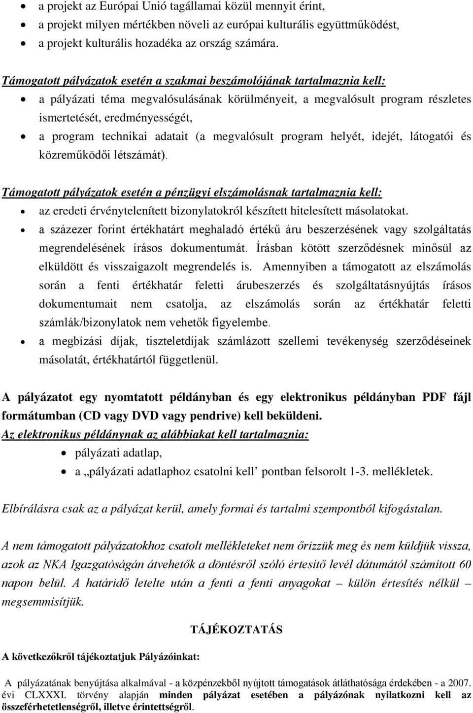 technikai adatait (a megvalósult program helyét, idejét, látogatói és közreműködői létszámát).