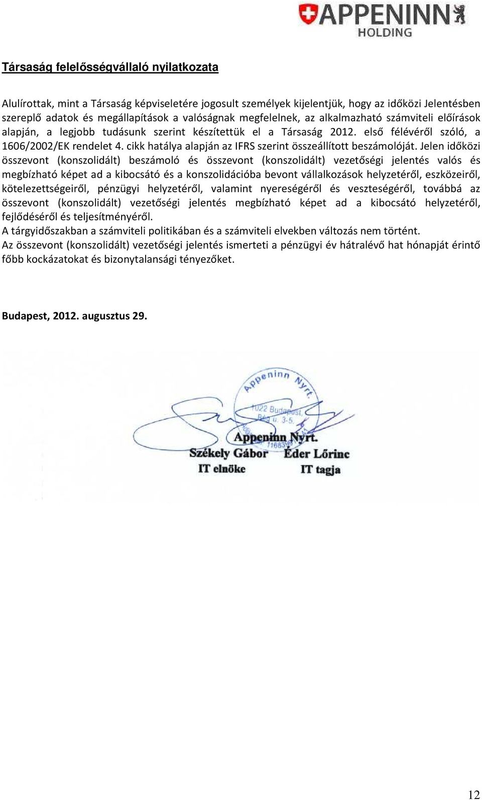 cikk hatálya alapján az IFRS szerint összeállított beszámolóját.