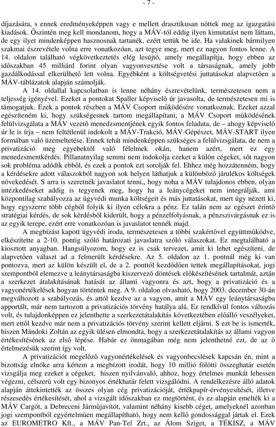 Ha valakinek bármilyen szakmai észrevétele volna erre vonatkozóan, azt tegye meg, mert ez nagyon fontos lenne. A 14.