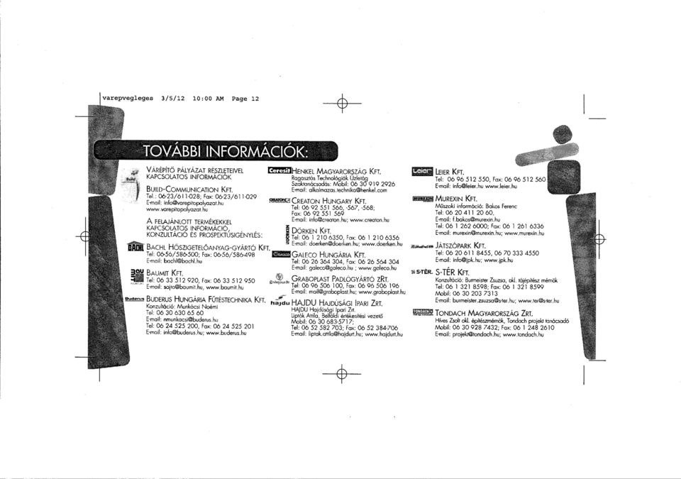 Tel: 06 92 551 566, -567, -568; A FELAJÁNLOTT TERti'.ÉKEKKEL Fax: 06 92 551 569 E-mail: inlo@crearon.hu; www.creaton.hu KAPCSO~ TO~ l.nformáció,. ~ DÖRKEN KFT.