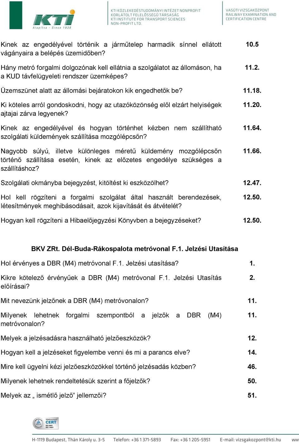 Ki köteles arról gondoskodni, hogy az utazóközönség elől elzárt helyiségek ajtajai zárva legyenek?