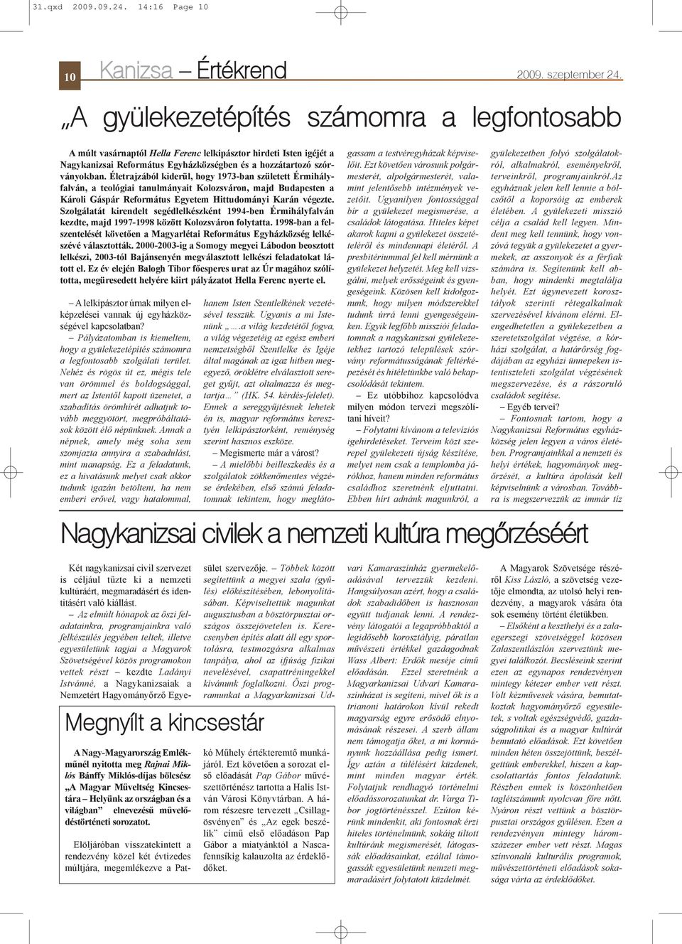 Életrajzából kiderül, hogy 1973-ban született Érmihályfalván, a teológiai tanulmányait Kolozsváron, majd Budapesten a Károli Gáspár Református Egyetem Hittudományi Karán végezte.
