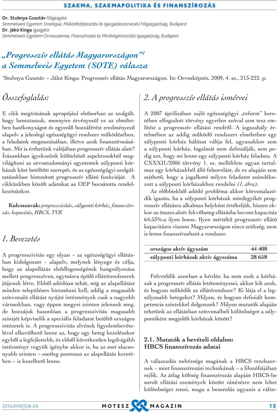 Gusztáv Jákó Kinga: Progresszív ellátás Magyarországon. In: Orvosképzés. 2009, 4. sz., 213-222. p.