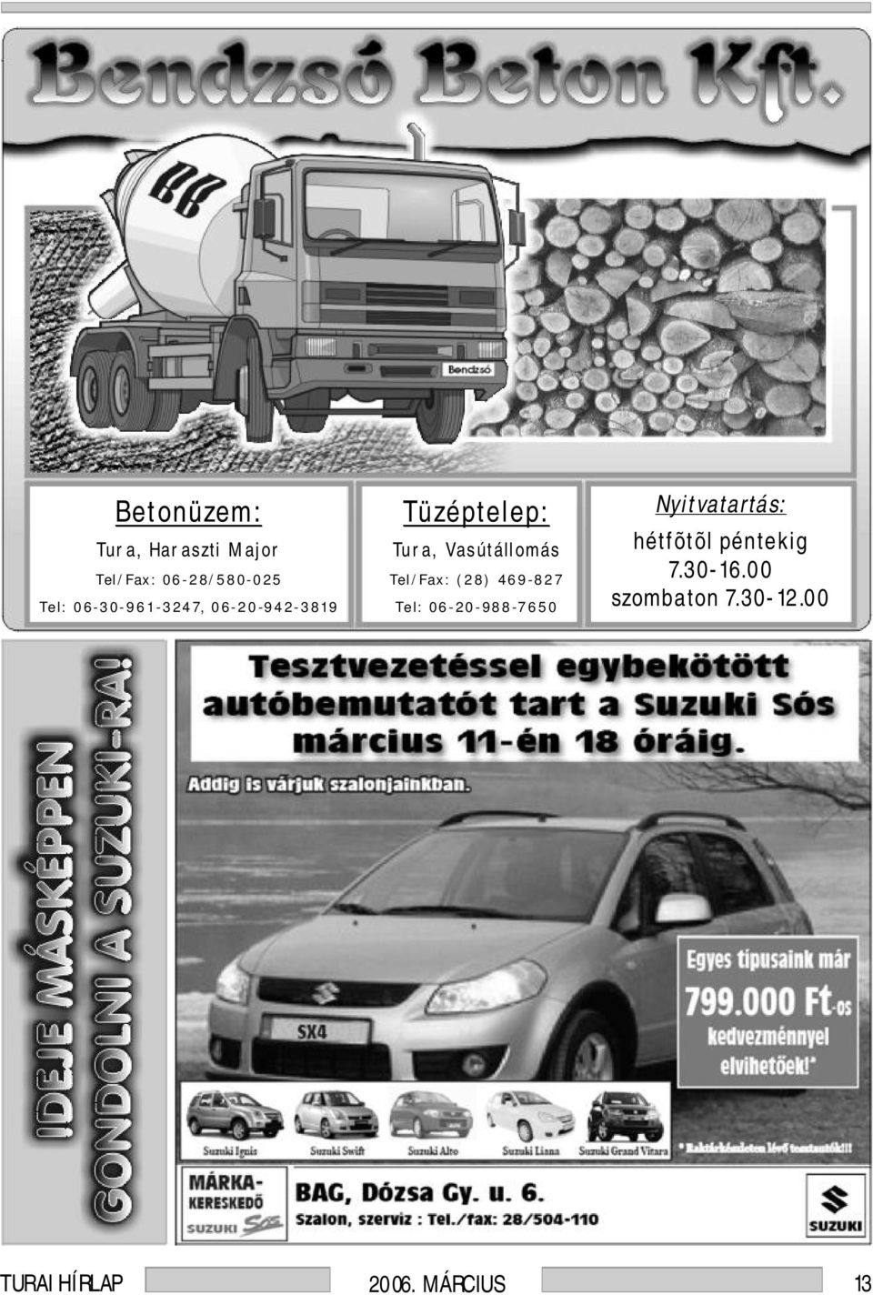 Tel/Fax: (28) 469-827 Tel: 06-20-988-7650 Nyitvatartás: hétfõtõl
