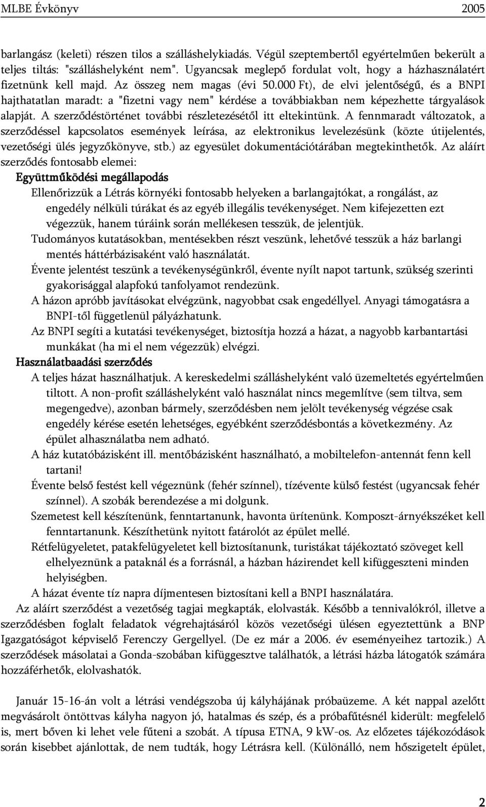 000 Ft), de elvi jelentőségű, és a BNPI hajthatatlan maradt: a "fizetni vagy nem" kérdése a továbbiakban nem képezhette tárgyalások alapját.