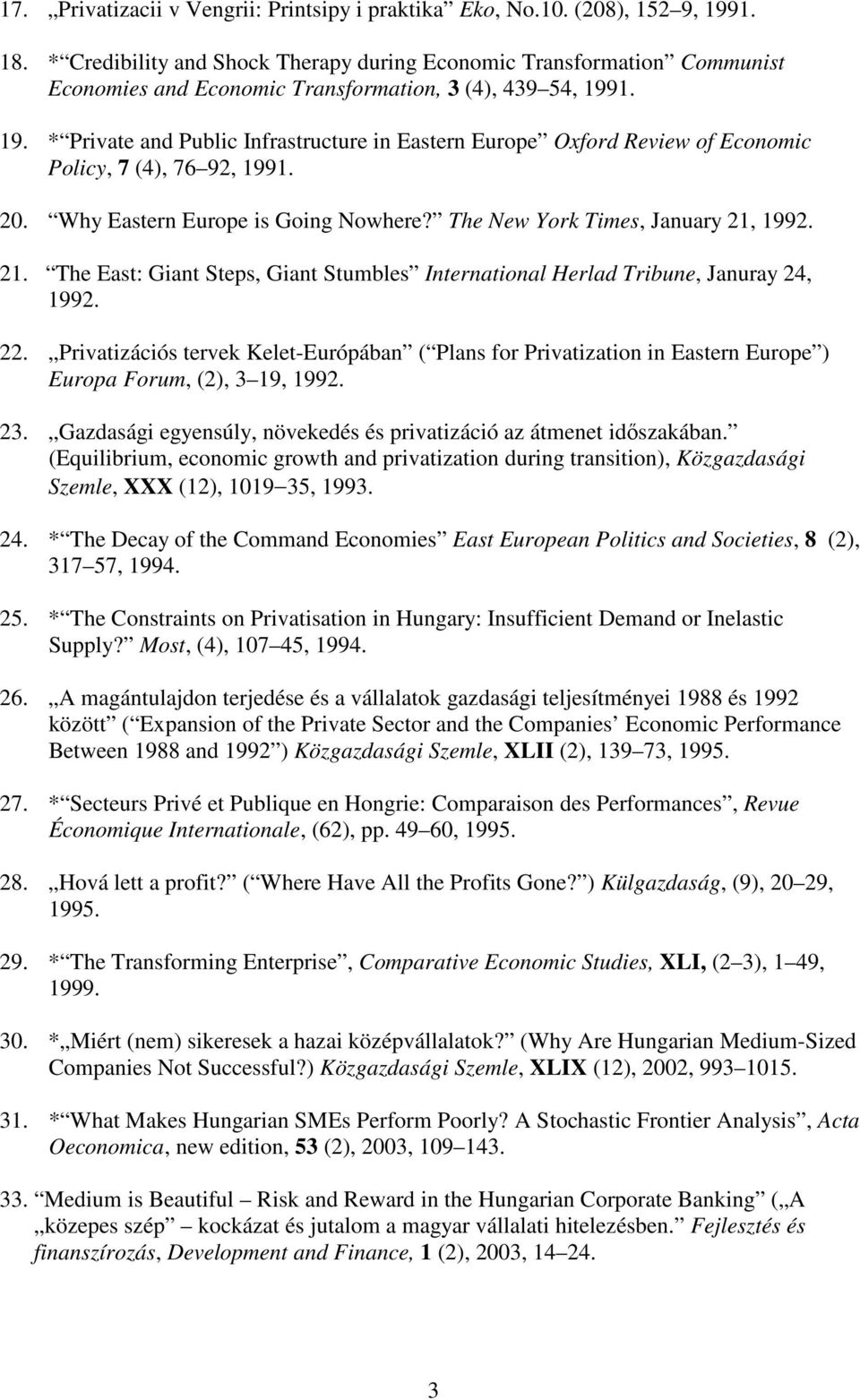 1. 19. * Private and Public Infrastructure in Eastern Europe Oxford Review of Economic Policy, 7 (4), 76 92, 1991. 20. Why Eastern Europe is Going Nowhere? The New York Times, January 21,