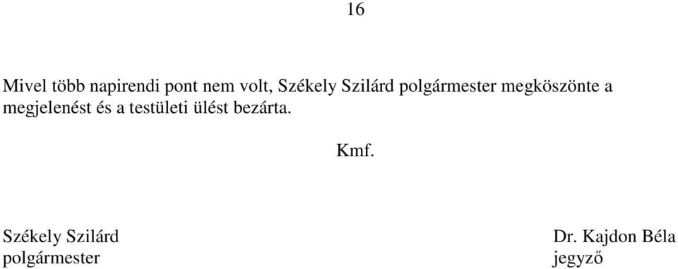 megjelenést és a testületi ülést bezárta.