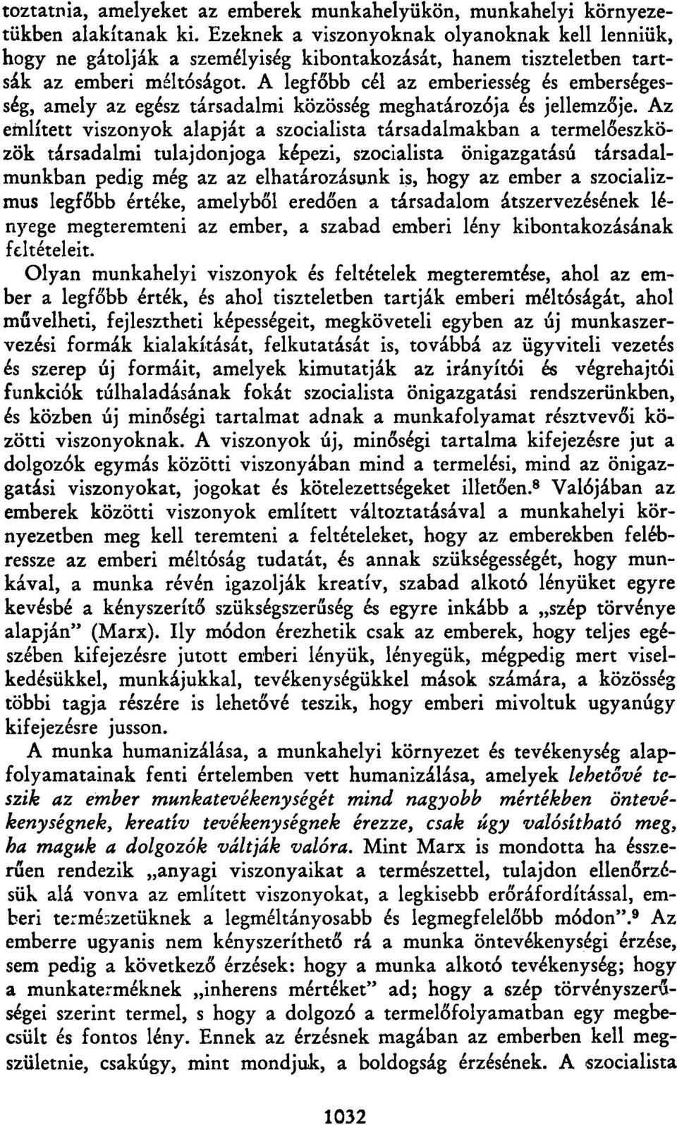 A legfőbb cél az emberiesség és emberségesség, amely az egész társadalmi közösség meghatározója és jellemzője.
