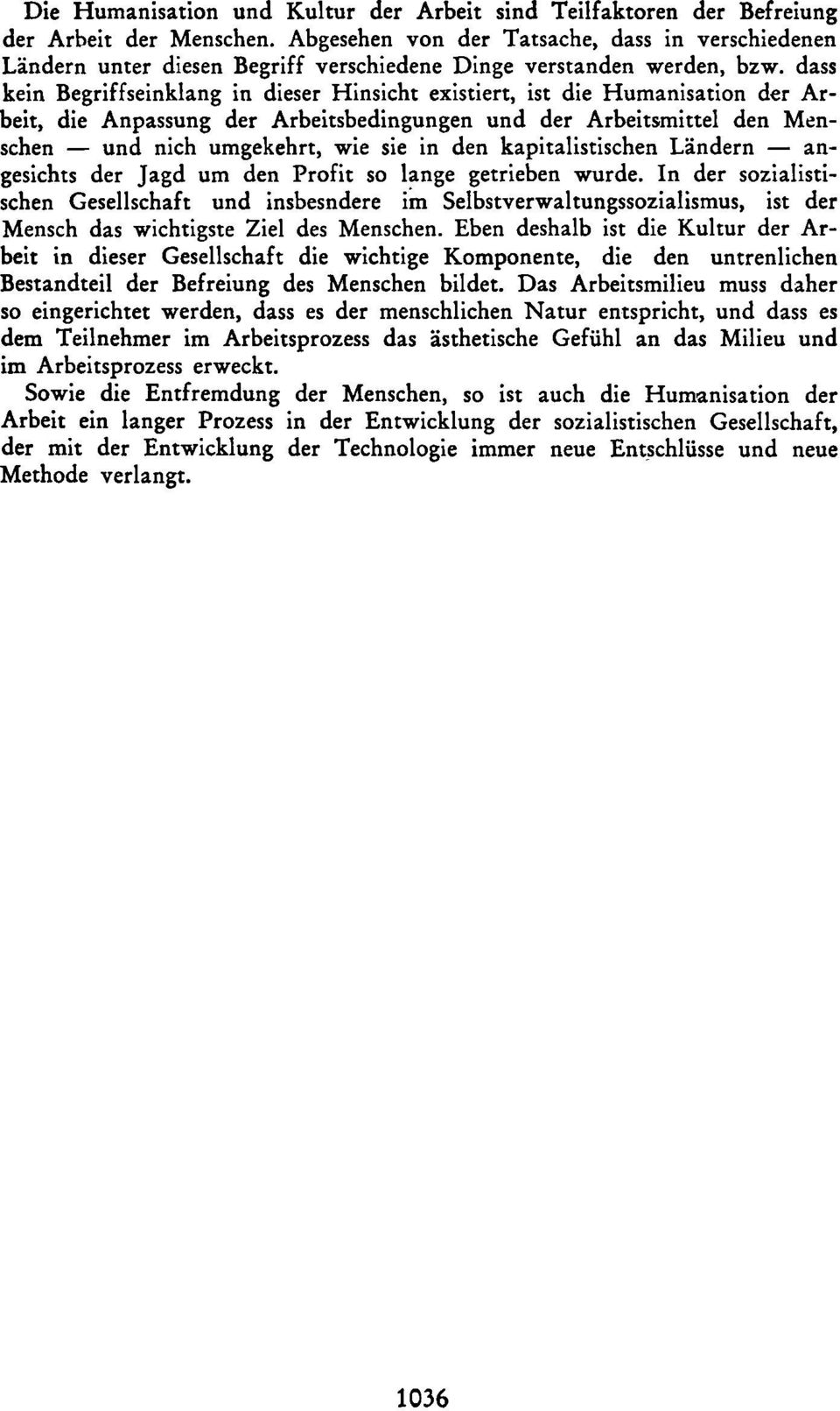 dass kein Begriffseinklang in dieser Hinsicht existiert, ist die Humanisation der Arbeit, die Anpassung der Arbeitsbedingungen und der Arbeitsmittel den Menschen und nich umgekehrt, wie sie in den