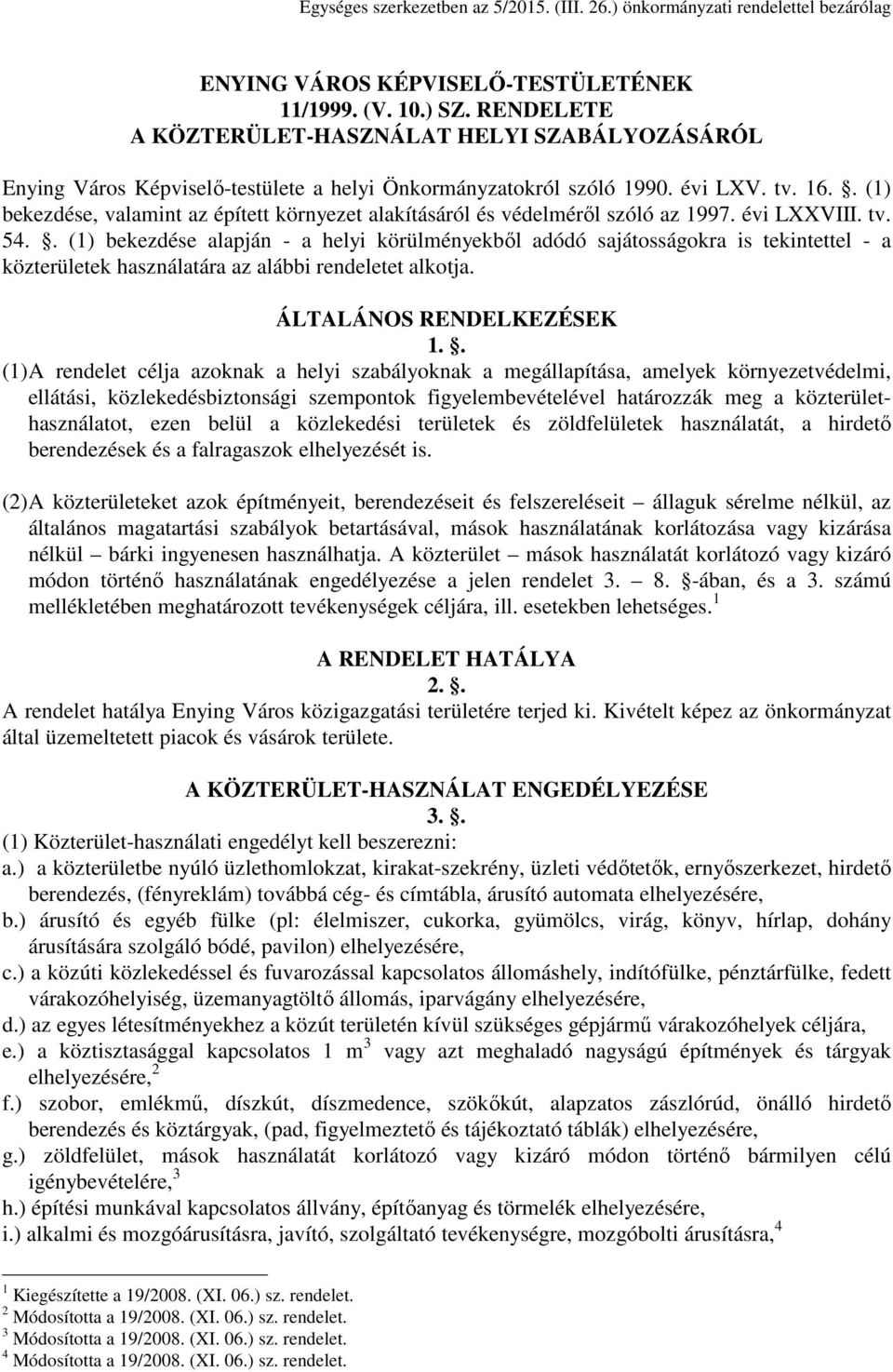 . (1) bekezdése, valamint az épített környezet alakításáról és védelméről szóló az 1997. évi LXXVIII. tv. 54.