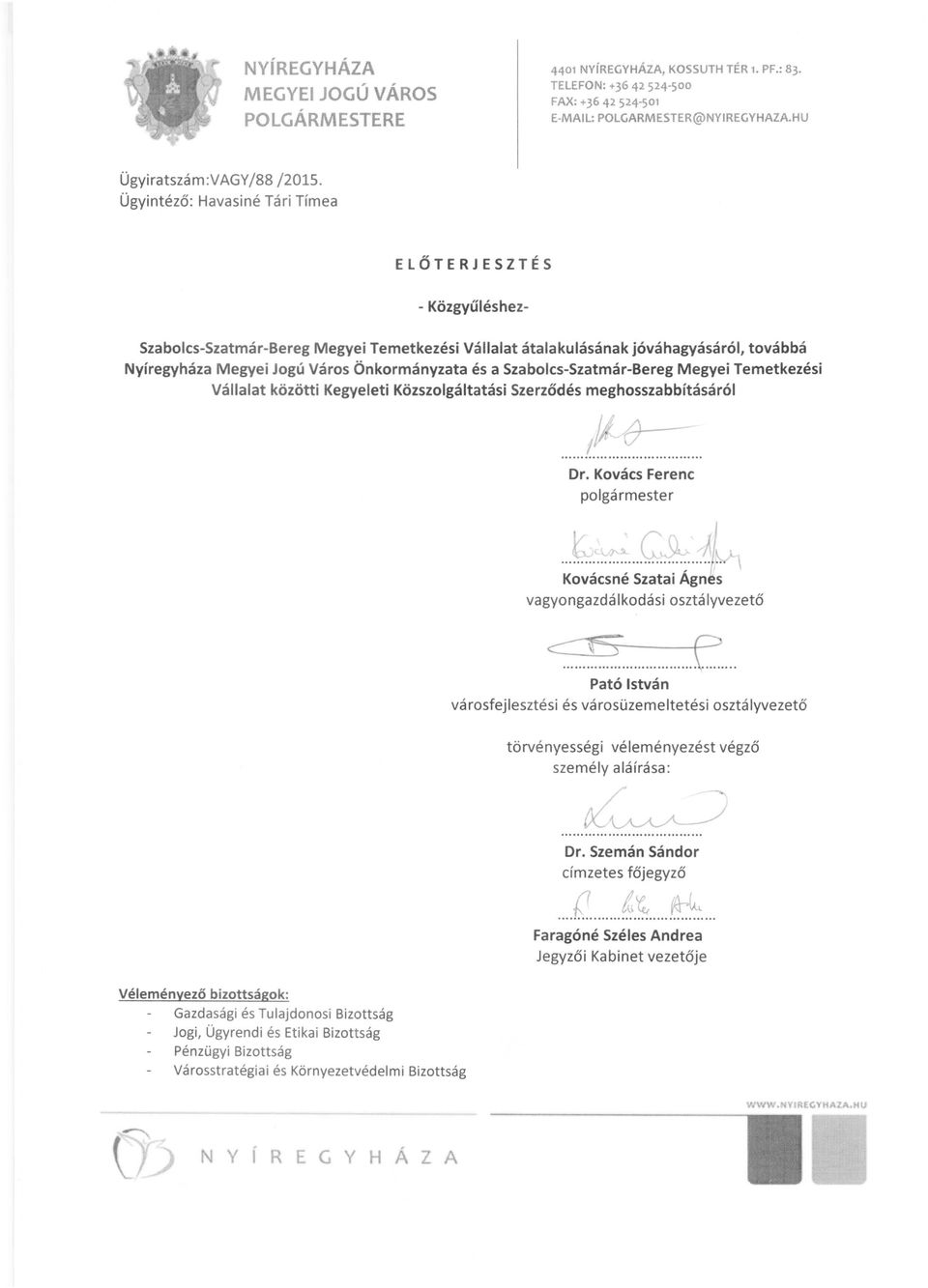 Szabolcs-Szatmár-Bereg Megyei Temetkezési Vállalat közötti Kegyeleti Közszolgáltatási Szerződés meghosszabbításáról...!~~... polgármester...tt:.