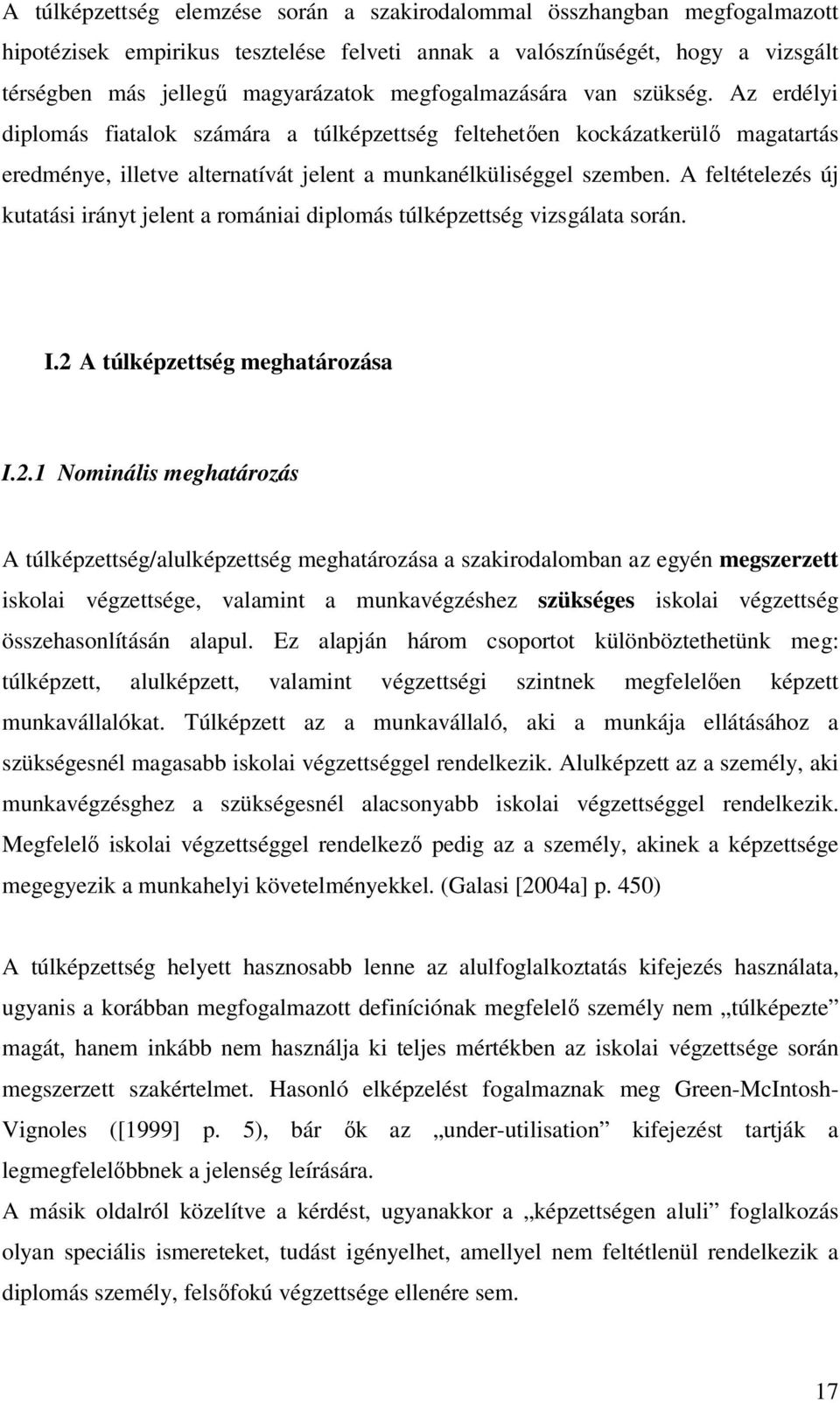 A feltételezés új kutatási irányt jelent a romániai diplomás túlképzettség vizsgálata során. I.2 
